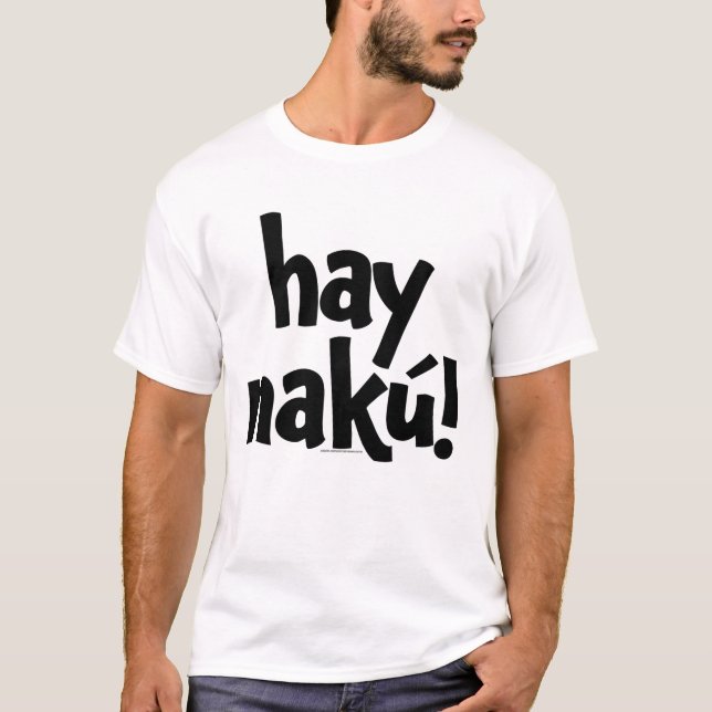 ¡Hay Naku! ("ay nako") Camiseta OFICIAL (Anverso)