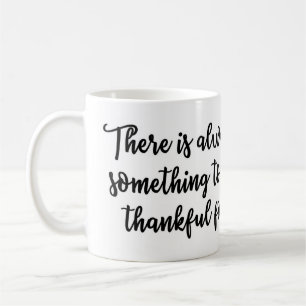 Hay siempre algo ser agradecido para la taza