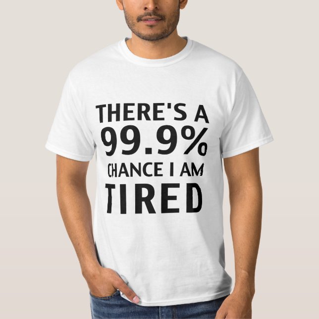 Hay una ocasión 99,9% que estoy cansado. Camiseta (Anverso)