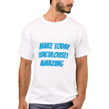 Haz hoy una camiseta ridículo y asombrosa