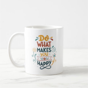 Haz lo que te hace feliz diseño de tazas y tazas