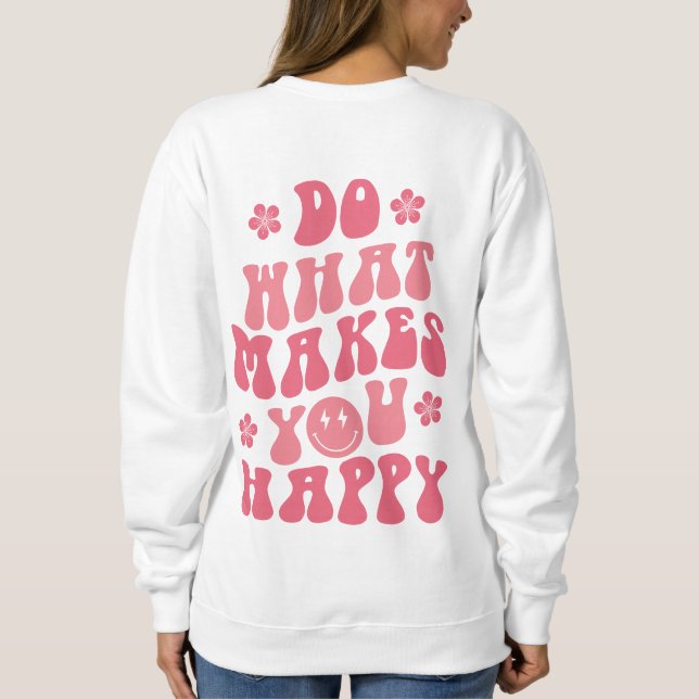 Haz lo que te hace feliz sudadera (Reverso)