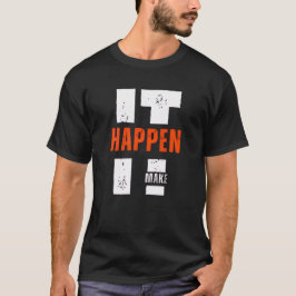 Haz que suceda - Camiseta de ambición y empuje