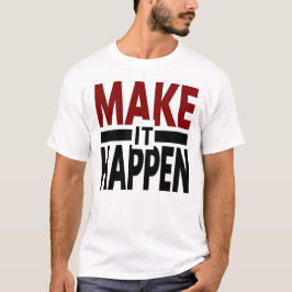 haz que suceda, camiseta motivacional, mentalidad 