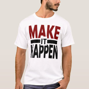 haz que suceda, camiseta motivacional, mentalidad