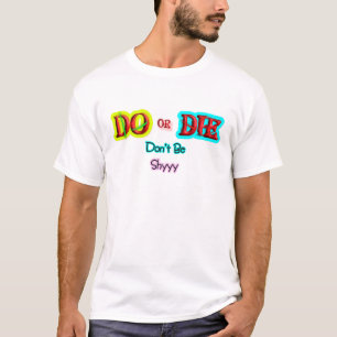 Hazlo o Muere, No seas Tímido Camiseta Motivaciona