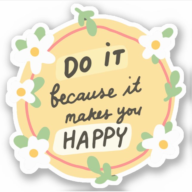 "Hazlo porque te hace feliz" Pegatina (Anverso)