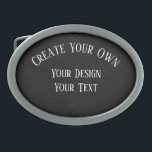 Hebilla De Cinturón Oval Crear el propio<br><div class="desc">Personalice este producto agregando su propio texto o rediseñando completamente desde cero reemplazando nuestra imagen por la suya propia. Visita Creative Negatives en Zazzle para ver toda nuestra colección de regalos personalizados,  suministros para eventos,  arte mural y más.</div>