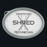 Hebilla De Cinturón Oval Esquiar de Técnico Caliente Certificado<br><div class="desc">Esquiando,  rompes. Ningún gnar está a salvo de su trituración. Que todos sepan que eres un técnico de shred certificado en las pistas.</div>