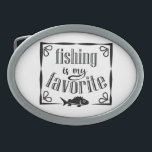 Hebilla De Cinturón Oval La pesca es mi cita favorita<br><div class="desc">Tipografía de guion de pincel de Guay La pesca es mi favorita</div>