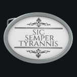 Hebilla De Cinturón Oval Sic Semper Tyrannis<br><div class="desc">Sic Semper Tyrannis es una frase latina que significa "¡Así siempre los tiranos!". ¡Este es el regalo perfecto para la persona en su vida que ama la libertad!</div>