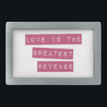 Hebilla De Cinturón Rectangular El Amor Es La Mayor Venganza<br><div class="desc">¡¡¡Luchar de vuelta con AMOR!!!</div>