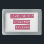 Hebilla De Cinturón Rectangular El Amor Es La Mayor Venganza<br><div class="desc">¡¡¡Luchar de vuelta con AMOR!!!</div>