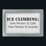 Hebilla De Cinturón Rectangular Escalada de hielo - Frío, asustado<br><div class="desc">La escalada de hielo es una actividad extraña...  cuando estás escalando,  probablemente tengas miedo...  mierda,  todo esto podría bajar en cualquier momento. Cuando te estés agachando,  es probable que tengas frío...  ¡Dios mío,  déjame que me dé la vuelta de asustada para que me pueda calentar!</div>
