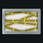 Hebilla De Cinturón Rectangular Estoy ofendido por la cinta policial que no cruza<br><div class="desc">Cinta amarilla de la policía con letras que me ofenden</div>