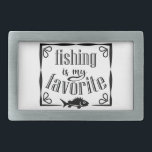 Hebilla De Cinturón Rectangular La pesca es mi cita favorita<br><div class="desc">Tipografía de guion de pincel de Guay La pesca es mi favorita</div>