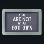 Hebilla De Cinturón Rectangular No Eres Lo Que Eres Propio<br><div class="desc">Nada más que decir realmente... </div>