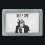 Hebilla De Cinturón Rectangular Tío Sam Obtén Un Trabajo<br><div class="desc">El tío Sam te dice que busques trabajo. Imagen divertida en blanco y negro con burbuja de habla.</div>