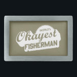 Hebilla Rectangular El pescador más okánior del mundo<br><div class="desc">Así que no eres el mejor per se,  pero tampoco eres demasiado malo. Coges algo de vez en cuando. ¿O tú?</div>