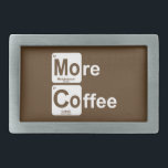 Hebilla Rectangular Más tabla periódica del café<br><div class="desc">¡Es el elemento que todos necesitamos y de dónde vienen todas las cosas!</div>