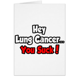 Hey Cáncer De Pulmón.. ¡Suck!