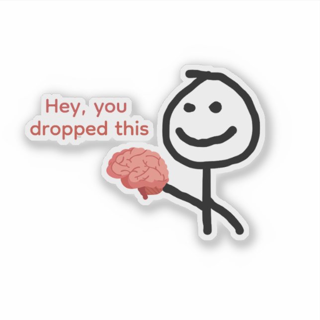 Hey You Dropped This Brain Pegatina Divertida (Anverso)