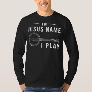 Hilarante en nombre de Jesús toco camiseta banjo p