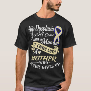 Hip Dysplasia Camisa Con Una Madre Que Nunca Da 