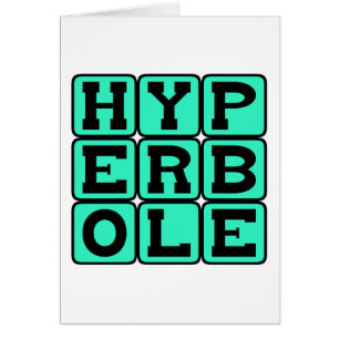 Hipérbole, exageración grosera