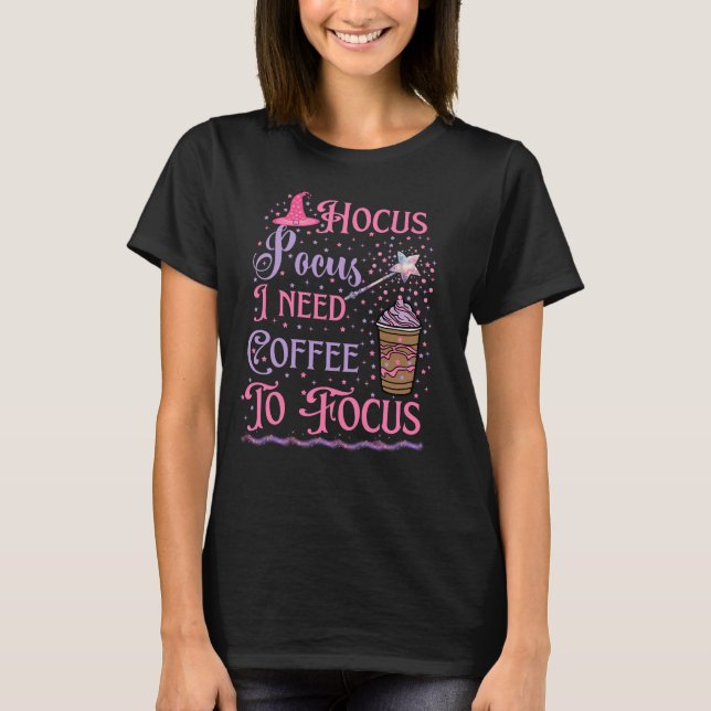 Hocus Pocus Necesito Café Para Centrar La Camiseta (Anverso)