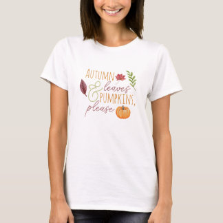 "Hojas y calabazas otoñales, por favor" Camiseta d