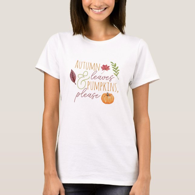 "Hojas y calabazas otoñales, por favor" Camiseta d (Anverso)