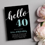 Hola 40 | Invitación a la fiesta de cumpleaños<br><div class="desc">Celebra su cumpleaños con estas invitaciones festivas que incluyen "hola [edad]" en agua turquesa y letras blancas en un rico fondo negro. Personalice con los detalles de su fiesta debajo. Ejemplo mostrado para un 40 cumpleaños.</div>