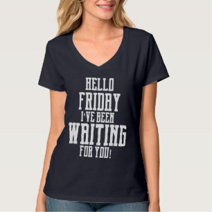 ¡Hola VIERNES LE HE ESTADO ESPERANDO! Camiseta