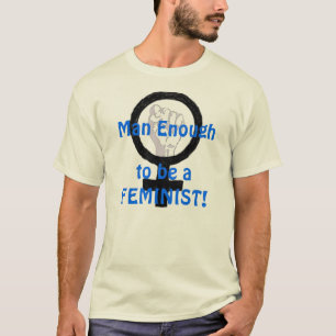 ¡Hombre bastantes 2 B una FEMINISTA! camiseta