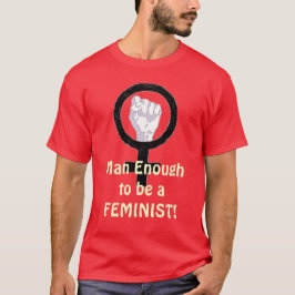 ¡Hombre bastantes 2 B una FEMINISTA! camiseta