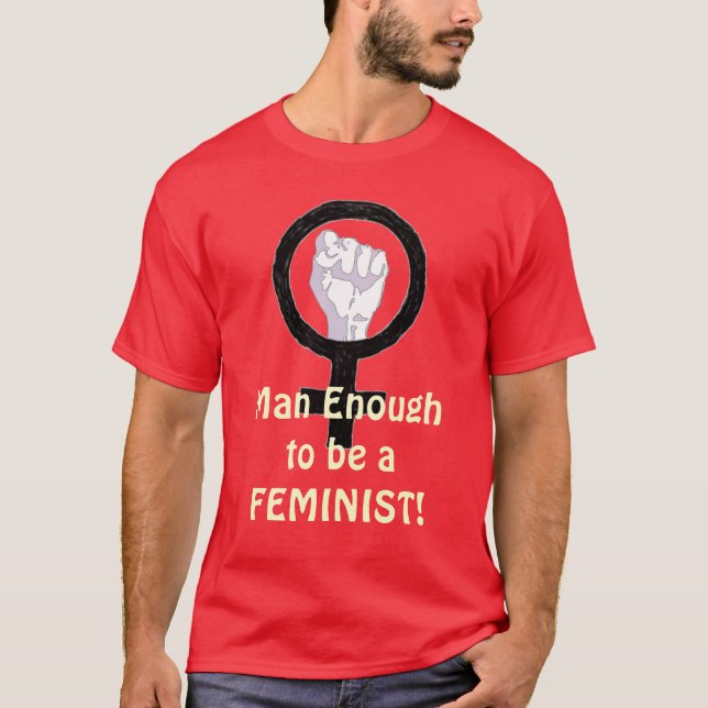 ¡Hombre bastantes 2 B una FEMINISTA! camiseta (Anverso)