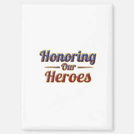 Honoring Our Heroes / Imán de nevera