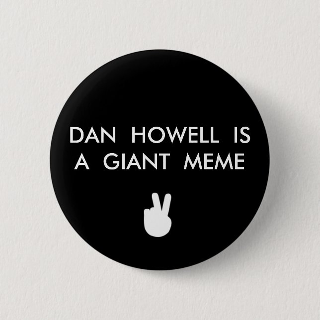 HOWELL DE DAN ES UN BOTÓN GIGANTE DE MEME (Anverso)