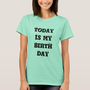 Hoy es mi cumpleaños camiseta camiseta arriba