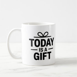 Hoy es una taza de regalo - Copa Inspiradora de ca