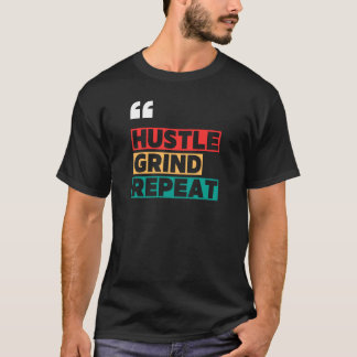 Hustle. Grind. Repite. - Camiseta motivacional