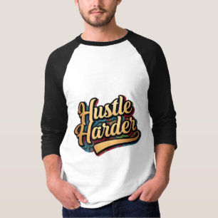 Hustle Harder - Camiseta audaz y motivacional