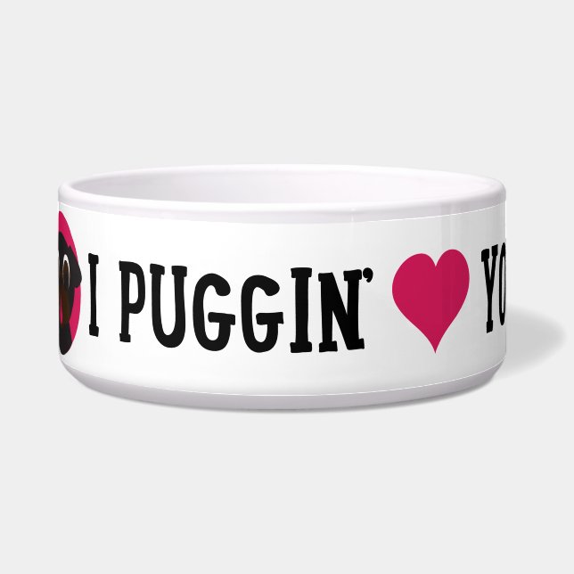 I amor de Puggin usted ennegrece el cuenco del (Frente)