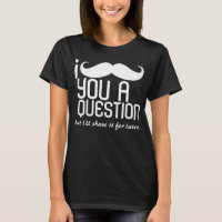I bigote usted camisetas de una pregunta
