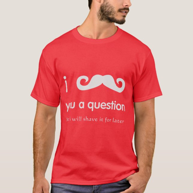I bigote usted una camiseta de la pregunta (Anverso)