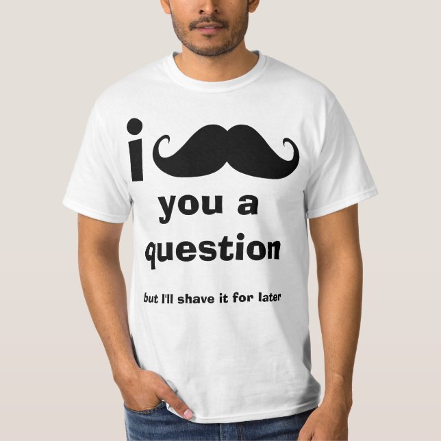 I bigote usted una camiseta de la pregunta (Anverso)