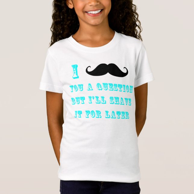 I bigote usted una camiseta de la pregunta (Anverso)