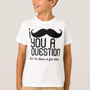 I bigote usted una pregunta embroma la camiseta