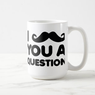 I bigote usted una taza divertida de la pregunta
